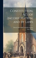 Cover: Constitution, Act of Incorporation, and By Laws - Legare Street Press
