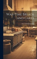 Cover: War-Time Breads and Cakes - Legare Street Press