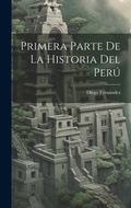 Cover: Primera Parte de la Historia Del Peru - Legare Street Press