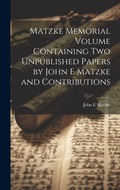 Cover: Matzke Memorial Volume Containing two Unpublished Papers by John E Matzke and Contributions - Legare Street Press