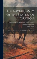 Cover: The Sovereignty of the States, an Oration; Address to the Survivors of the Eighth Virginia Regiment, - Legare Street Press