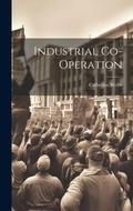Cover: Industrial Co-Operation - Legare Street Press