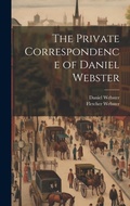 Cover: The Private Correspondence of Daniel Webster - Legare Street Press