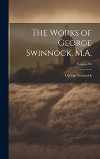 Enlarge image Cover: The Works of George Swinnock, M.A.; Volume IV - Legare Street Press