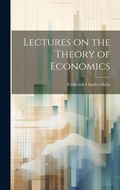 Cover: Lectures on the Theory of Economics - Legare Street Press