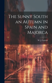 Abbildung von: The Sunny South an Autumn in Spain and Majorca - Legare Street Press