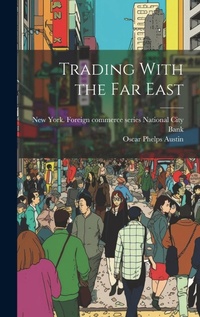 Enlarge image Cover: Trading With the Far East - Legare Street Press