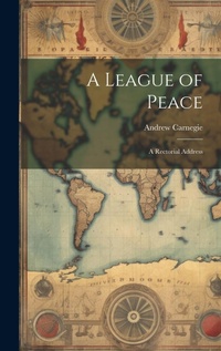 Abbildung von: A League of Peace; A Rectorial Address - Legare Street Press