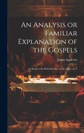 Cover: An Analysis or Familiar Explanation of the Gospels - Legare Street Press