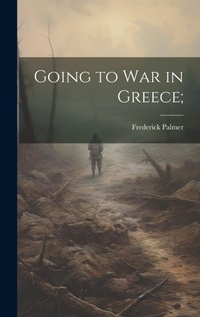 Abbildung von: Going to War in Greece; - Legare Street Press