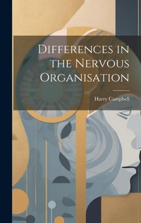 Enlarge image Cover: Differences in the Nervous Organisation - Legare Street Press