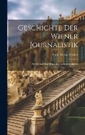 Cover: Geschichte der Wiener Journalistik; ein Beitrag zur deutschen Culturgeschichte - Legare Street Press