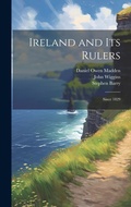 Cover: Ireland and its Rulers; Since 1829 - Legare Street Press