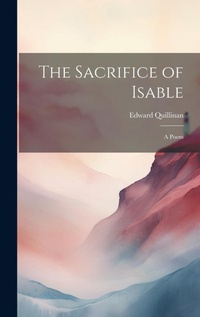 Enlarge image Cover: The Sacrifice of Isable - Legare Street Press