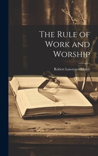 Enlarge image Cover: The Rule of Work and Worship - Legare Street Press