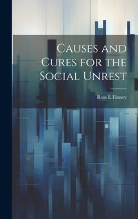 Enlarge image Cover: Causes and Cures for the Social Unrest - Legare Street Press