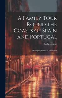 Abbildung von: A Family Tour Round the Coasts of Spain and Portugal - Legare Street Press