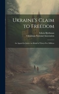 Cover: Ukraine's Claim to Freedom; an Appeal for Justice on Behalf of Thirty-five Millions - Legare Street Press