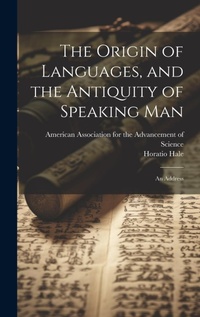 Enlarge image Cover: The Origin of Languages, and the Antiquity of Speaking Man - Legare Street Press
