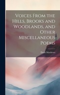 Cover: Voices From the Hills, Brooks and Woodlands, and Other Miscellaneous Poems - Legare Street Press