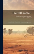 Cover: Empire & Commerce in Africa; a Study in Economic Imperialism - Legare Street Press