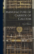 Cover: Manufacture of Carbide of Calcium - Legare Street Press