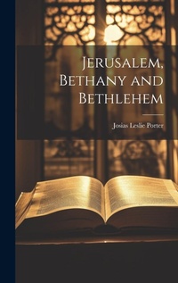 Abbildung von: Jerusalem, Bethany and Bethlehem - Legare Street Press