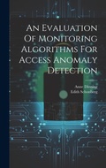 Cover: An Evaluation Of Monitoring Algorithms For Access Anomaly Detection - Legare Street Press