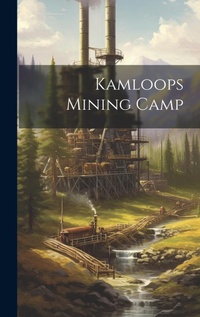 Abbildung von: Kamloops Mining Camp - Legare Street Press