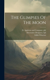 Enlarge image Cover: The Glimpses Of The Moon - Legare Street Press