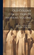 Cover: Old Colony Collection of Anthems Volume; Volume 1 - Legare Street Press