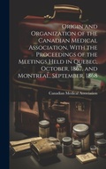 Cover: Origin and Organization of the Canadian Medical Association, With the Proceedings of the Meetings Held in Quebec, October, 1867, and Montreal, September, 1868 - Legare Street Press