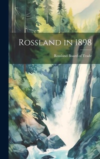 Abbildung von: Rossland in 1898 - Legare Street Press