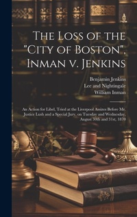 Enlarge image Cover: The Loss of the "City of Boston", Inman v. Jenkins - Legare Street Press