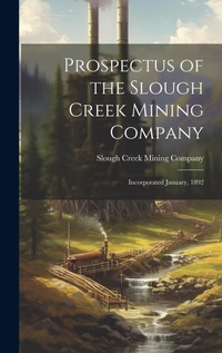 Abbildung von: Prospectus of the Slough Creek Mining Company - Legare Street Press