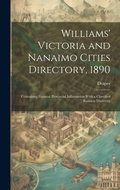Cover: Williams' Victoria and Nanaimo Cities Directory, 1890 - Legare Street Press
