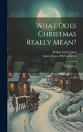Cover: What Does Christmas Really Mean? - Legare Street Press