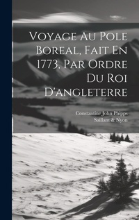 Abbildung von: Voyage Au Pole Boreal, Fait En 1773, Par Ordre Du Roi D'angleterre - Legare Street Press