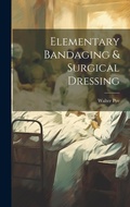 Cover: Elementary Bandaging & Surgical Dressing - Legare Street Press