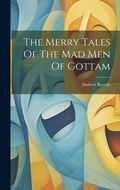 Cover: The Merry Tales Of The Mad Men Of Gottam - Legare Street Press