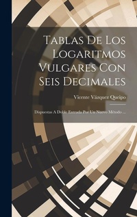 Abbildung von: Tablas De Los Logaritmos Vulgares Con Seis Decimales - Legare Street Press
