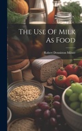 Cover: The Use Of Milk As Food - Legare Street Press