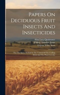 Cover: Papers On Deciduous Fruit Insects And Insecticides - Legare Street Press