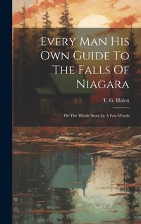 Abbildung von: Every Man His Own Guide To The Falls Of Niagara - Legare Street Press