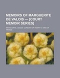 Cover: Memoirs of Marguerite de Valois - [Court Memoir Series] - Rarebooksclub.com
