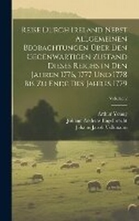 Abbildung von: Reise durch Ireland nebst allgemeinen Beobachtungen ueber den gegenwaertigen Zustand dieses Reichs in den Jahren 1776, 1777 und 1778 bis zu Ende des Jahres 1779; Volume 2 - Legare Street Press