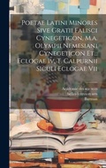 Cover: Poetae Latini Minores Sive Gratii Falisci Cynegeticon, M.a. Olympii Nemesiani Cynegeticon Et... Eclogae Iv, T. Calpurnii Siculi Eclogae Vii - Legare Street Press