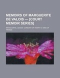 Cover: Memoirs of Marguerite de Valois - Volume 2 [Court Memoir Series] - Rarebooksclub.com