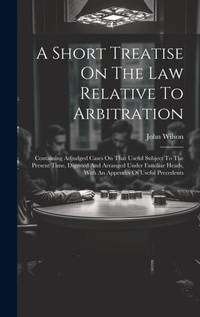 Abbildung von: A Short Treatise On The Law Relative To Arbitration - Legare Street Press