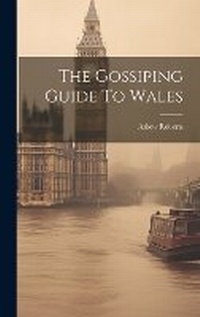 Enlarge image Cover: The Gossiping Guide To Wales - Legare Street Press
